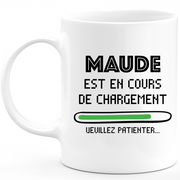 Mug Maude Est En Cours De Chargement Veuillez Patienter - Cadeau Maude Prénom Femme Personnalisé - Cadeau Annniversaire Noël Adolescent Collègue