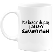 quotedazur - Mug Pas Besoin De Psy J'ai Un Savannah - Cadeau Humour Chat - Tasse Originale Animaux Cadeau Noël Anniversaire