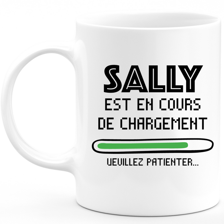 Mug Sally Is Loading Please Wait - Personalized Women's First Name Sally Gift