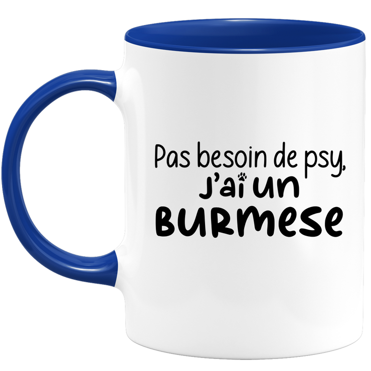 quotedazur - Mug No Need For Psy I Have A Burmese - Cat Humor Gift - Original Mug Animals Christmas Birthday Gift