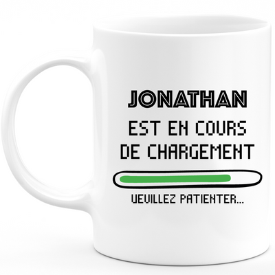 Mug Jonathan Is Loading Please Wait - Personalized Men's First Name Jonathan Gift