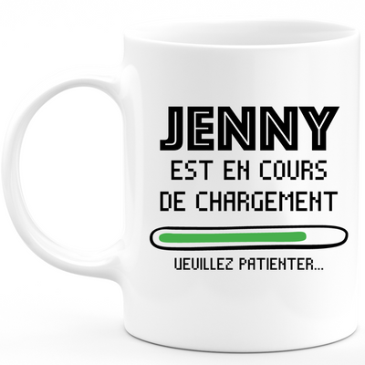 Mug Jenny Est En Cours De Chargement Veuillez Patienter - Cadeau Jenny Prénom Femme Personnalisé - Cadeau Annniversaire Noël Adolescent Collègue