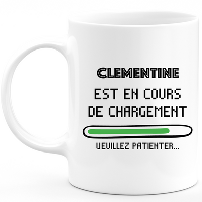 Mug Clementine Est En Cours De Chargement Veuillez Patienter - Cadeau Clementine Prénom Femme Personnalisé - Cadeau Annniversaire Noël Adolescent Collègue