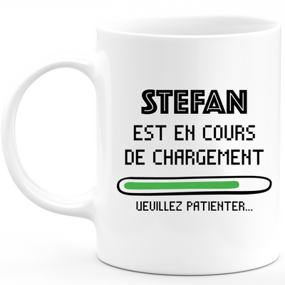 Mug Stefan Is Loading Please Wait - Personalized Men's First Name Stefan Gift