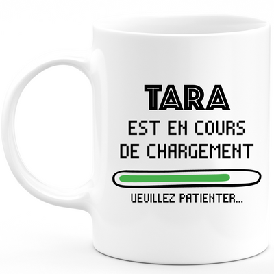 Mug Tara Is Loading Please Wait - Personalized Tara First Name Woman Gift