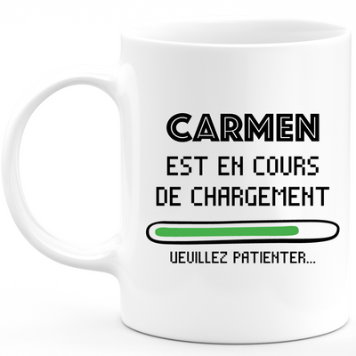 Mug Carmen Is Loading Please Wait - Personalized Women's First Name Carmen Gift
