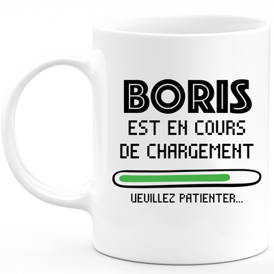 Mug Boris Is Loading Please Wait - Personalized Men's First Name Boris Gift
