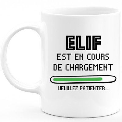 Elif Mug Is Loading Please Wait - Personalized Elif Woman First Name Gift