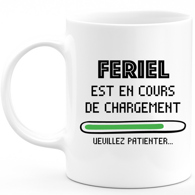 Mug Feriel Is Loading Please Wait - Personalized Women's First Name Feriel Gift