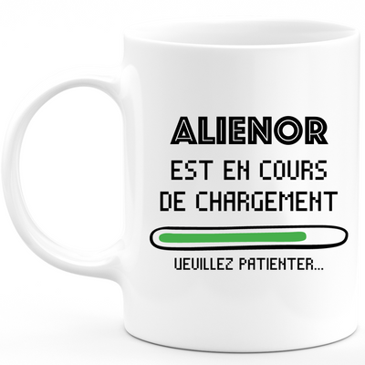 Alienor Mug Is Loading Please Wait - Personalized Alienor First Name Woman Gift