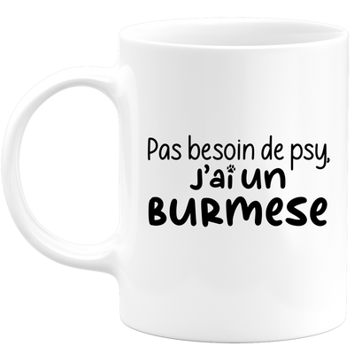 quotedazur - Mug Pas Besoin De Psy J'ai Un Burmese - Cadeau Humour Chat - Tasse Originale Animaux Cadeau Noël Anniversaire