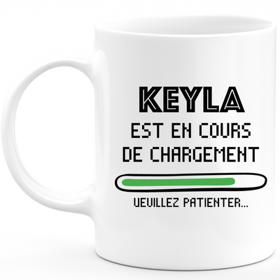 Mug Keyla Est En Cours De Chargement Veuillez Patienter - Cadeau Keyla Prénom Femme Personnalisé - Cadeau Annniversaire Noël Adolescent Collègue