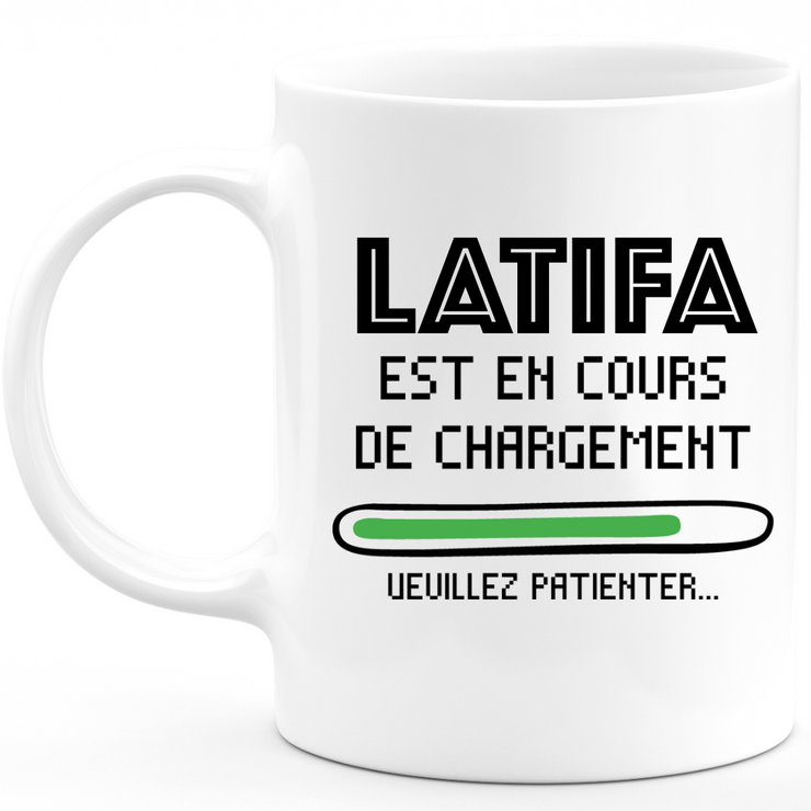 Mug Latifa Is Loading Please Wait - Personalized Latifa First Name Woman Gift