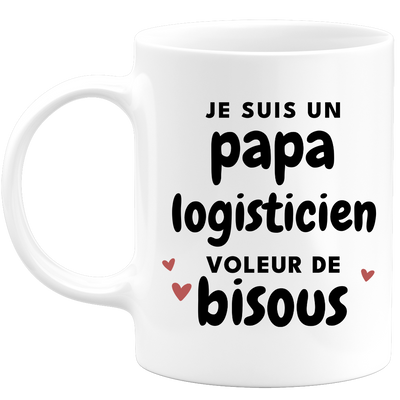 quotedazur - Mug I Am A Logistician Dad Who Steals Kisses - Original Father's Day Gift - Gift Idea For Dad's Birthday - Gift For Future Dad Birth