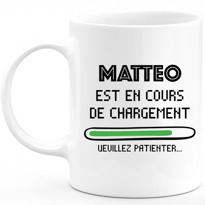 Matteo Mug Is Loading Please Wait - Personalized Matteo First Name Man Gift