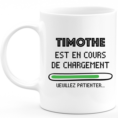 Timothy Mug Is Loading Please Wait - Personalized Timothy First Name Men's Gift