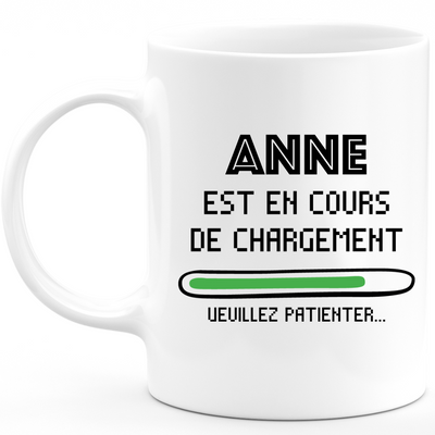Mug Anne Is Loading Please Wait - Personalized Anne Gift For Women First Name