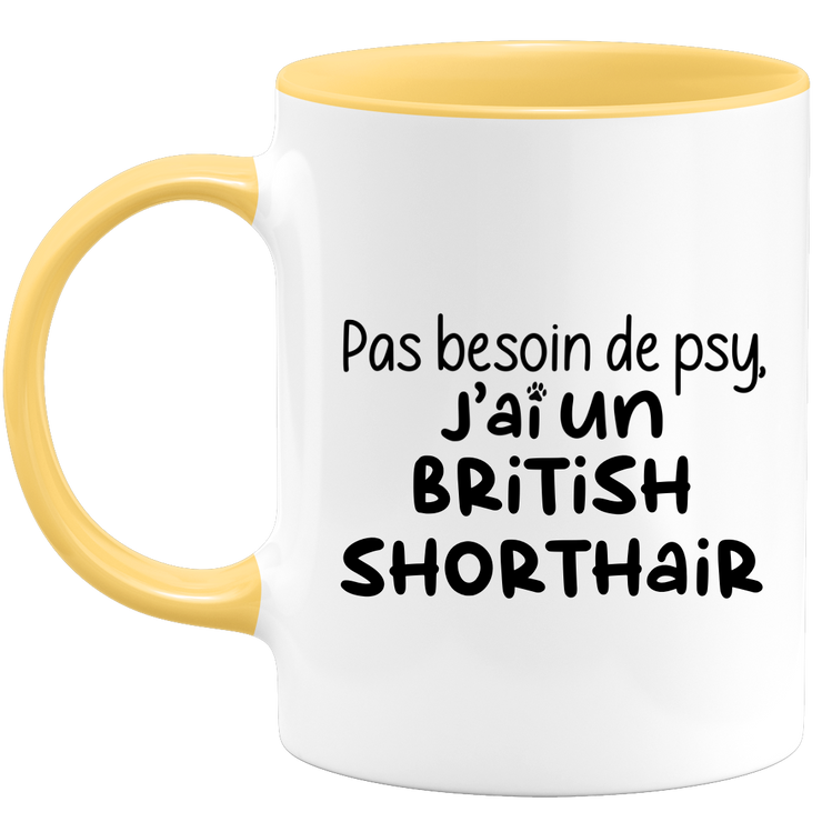 quotedazur - Mug No Need For Psy I Have A British Shorthair - Cat Humor Gift - Original Mug Animals Christmas Birthday Gift