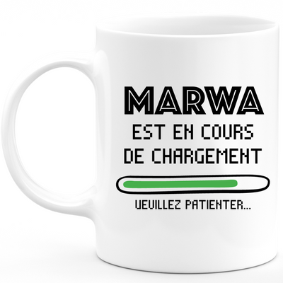 Mug Marwa Est En Cours De Chargement Veuillez Patienter - Cadeau Marwa Prénom Femme Personnalisé - Cadeau Annniversaire Noël Adolescent Collègue