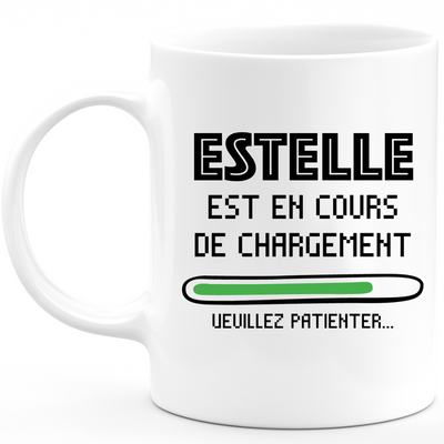 Mug Estelle Is Loading Please Wait - Personalized Estelle First Name Woman Gift
