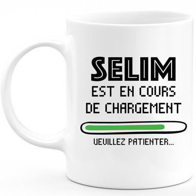 Mug Selim Is Loading Please Wait - Personalized Men's First Name Selim Gift