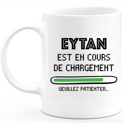 Eytan Mug Is Loading Please Wait - Personalized Eytan First Name Man Gift