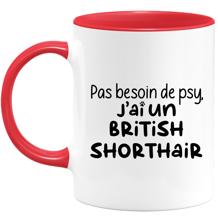 quotedazur - Mug Pas Besoin De Psy J'ai Un British Shorthair - Cadeau Humour Chat - Tasse Originale Animaux Cadeau Noël Anniversaire