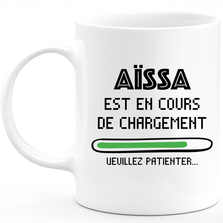 Mug Aïssa Is Loading Please Wait - Personalized Woman First Name Aïssa Gift
