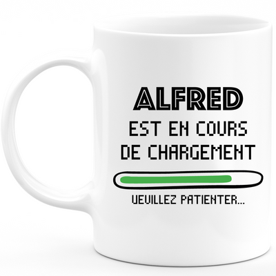 Mug Alfred Is Loading Please Wait - Personalized First Name Alfred Gift