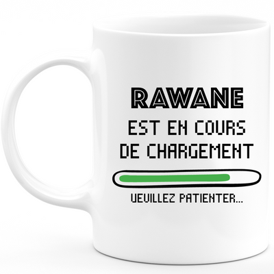 Mug Rawane Is Loading Please Wait - Personalized First Name Woman Rawane Gift