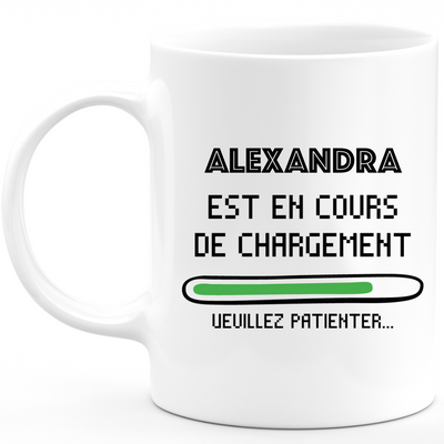 Mug Alexandra Is Loading Please Wait - Personalized Women First Name Alexandra Gift
