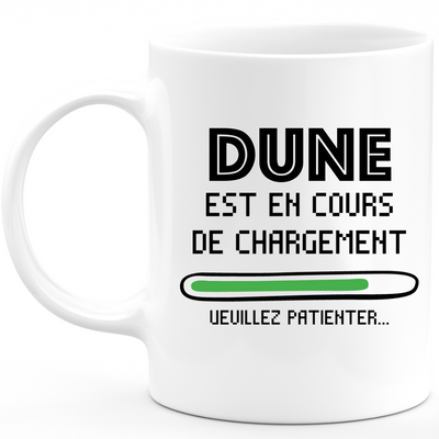 Mug Dune Est En Cours De Chargement Veuillez Patienter - Cadeau Dune Prénom Femme Personnalisé - Cadeau Annniversaire Noël Adolescent Collègue