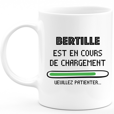 Mug Bertille Is Loading Please Wait - Personalized Woman First Name Bertille Gift