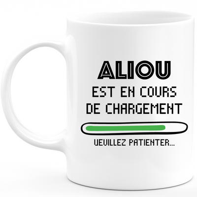 Mug Aliou Is Loading Please Wait - Personalized Aliou First Name Man Gift