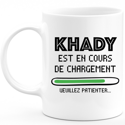 Mug Khady Est En Cours De Chargement Veuillez Patienter - Cadeau Khady Prénom Femme Personnalisé - Cadeau Annniversaire Noël Adolescent Collègue