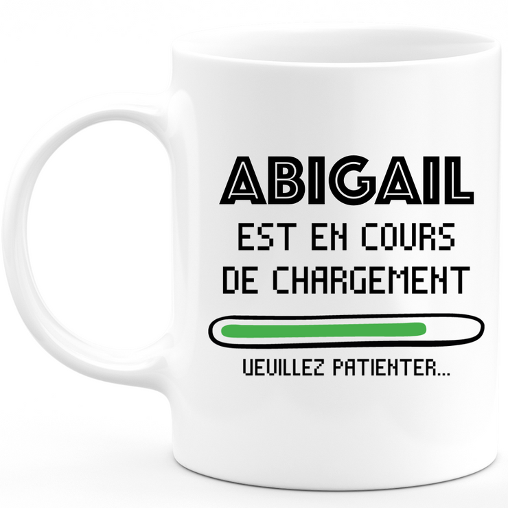 Mug Abigail Est En Cours De Chargement Veuillez Patienter - Cadeau Abigail Prénom Femme Personnalisé - Cadeau Annniversaire Noël Adolescent Collègue