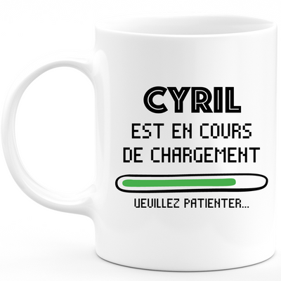 Cyril Mug Is Loading Please Wait - Personalized Cyril First Name Man Gift