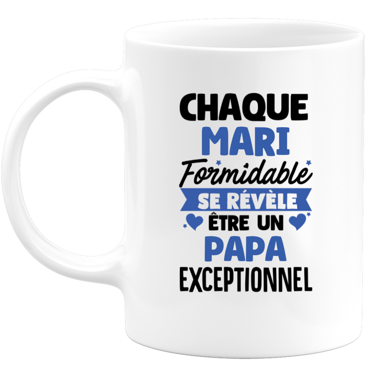 quotedazur - Mug Chaque Mari Formidable Se Révèle Être Un Papa Exceptionnel - Cadeau Futur Papa - Surprise Annonce Grossesse Garçon/Fille Naissance Bébé Gender Reveal