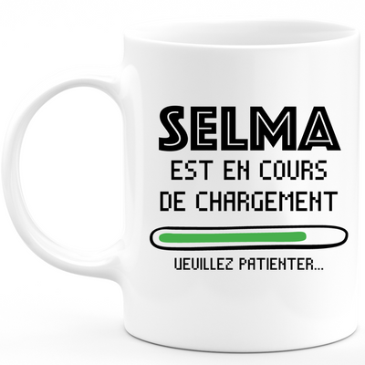 Mug Selma Est En Cours De Chargement Veuillez Patienter - Cadeau Selma Prénom Femme Personnalisé - Cadeau Annniversaire Noël Adolescent Collègue
