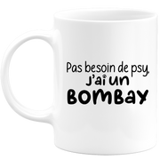 quotedazur - Mug Pas Besoin De Psy J'ai Un Bombay - Cadeau Humour Chat - Tasse Originale Animaux Cadeau Noël Anniversaire