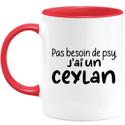 quotedazur - Mug No Need For Psy I Have A Ceylan - Cat Humor Gift - Original Mug Animals Christmas Birthday Gift