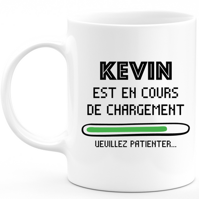 Mug Kevin Is Loading Please Wait - Personalized Kevin First Name Gift