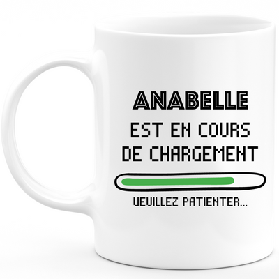 Mug Anabelle Is Loading Please Wait - Personalized First Name Anabelle Gift For Women
