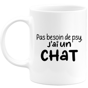 quotedazur - Mug Pas Besoin De Psy J'ai Un Chat - Cadeau Humour Chat - Tasse Originale Animaux Cadeau Noël Anniversaire