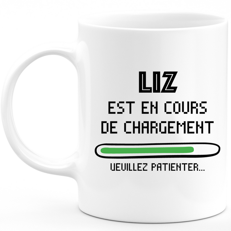 Mug Liz Is Loading Please Wait - Personalized Liz First Name Woman Gift