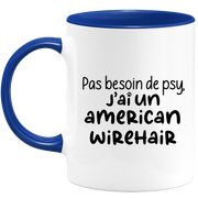 quotedazur - Mug Pas Besoin De Psy J'ai Un American Wirehair - Cadeau Humour Chat - Tasse Originale Animaux Cadeau Noël Anniversaire