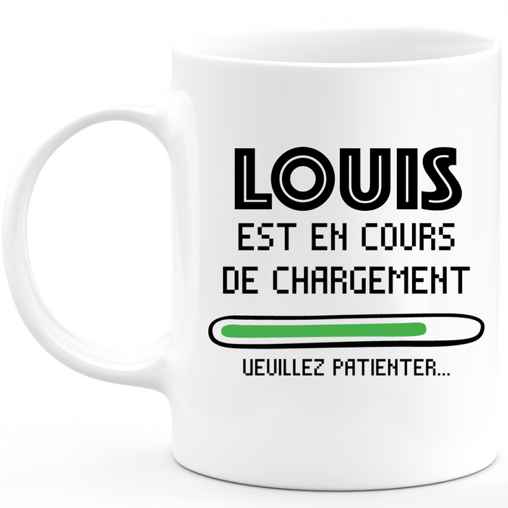 Mug Louis Is Loading Please Wait - Personalized Louis First Name Man Gift