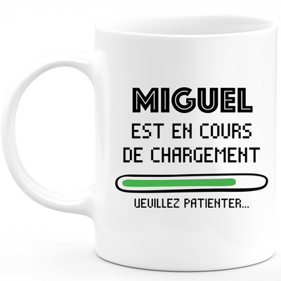 Mug Miguel Is Loading Please Wait - Personalized Men's First Name Miguel Gift
