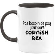 quotedazur - Mug No Need For Psy I Have A Cornish Rex - Cat Humor Gift - Original Mug Animals Christmas Birthday Gift