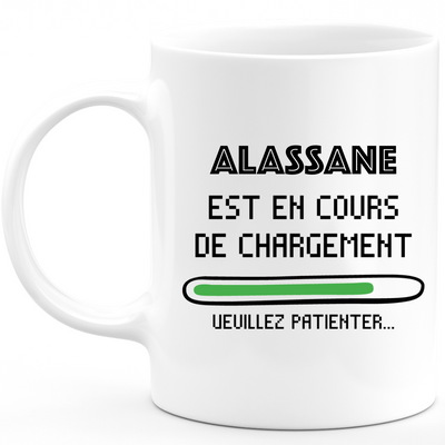 Alassane Mug Is Loading Please Wait - Personalized Alassane First Name Man Gift